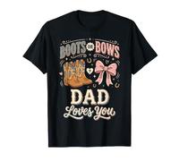 Boots Or Bows Dad Loves You Maglietta