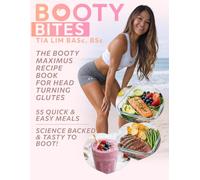 Booty Bites: The Booty Maximus Recipe Book for Head Turning Glutes -55 Quick & Easy Meals - Science-Backed & Tasty to Boot!
