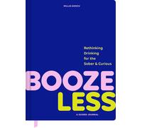 Booze Less: Rethinking Drinking for the Sober & Curious-a Guided Journal-Gooch,