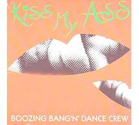 Boozing Bang'n' Dance Crew - Kiss My Ass (House Anarchy Mix, 1988) [Import]