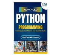 BOOZMAN RICHARD Advanced Python Programming: Techniques for Efficien (Tascabile)