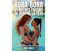 Bora-Bora et autres façons de perdre la tête: Une romance lesbienne sur la recherche du véritable amour: 2