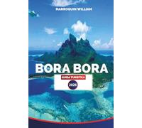 BORA BORA GUIDA TURISTICA 2026: Bora Bora, Polinesia Francese Pianificatore di Vacanze: Resort, Laguna e Sport Acquatici