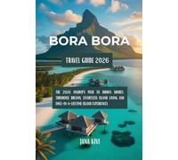 Bora Bora Travel Guide 2026: The 2026 Insider’s Path to Hidden Shores, Turquoise Dreams, Effortless Island Living and Once-in-a-Lifetime Island Experiences
