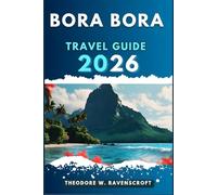 BORA BORA TRAVEL GUIDE: Journey through adventure this destination has to offer with travel tips.