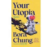 Bora Chung Your Utopia (Tascabile)