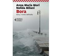 Bora. Istria, il vento dell'esilio