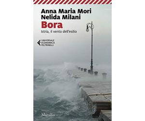 Bora. Istria, il vento dell'esilio