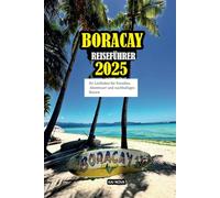 BORACAY REISEFÜHRER 2025: Ihr Leitfaden für Paradies, Abenteuer und nachhaltiges Reisen