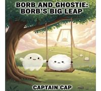 Borb and Ghostie: Borb's Big Leap: A story about overcoming fears and being brave