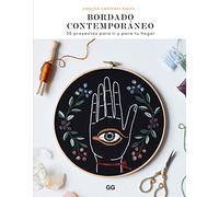 Bordado contemporáneo / Contemporary Embroidery: 30 Proyectos para ti y para tu hogar / 30 Projects for You and Your Home