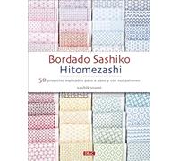 Bordado sashiko hitomezashi: 50 proyectos explicados paso a paso y con sus patrones