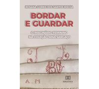 Bordar e guardar: o imaginário feminino na Coleção Nina Sargaço