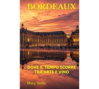 BORDEAUX: DOVE IL TEMPO SCORRE TRA ARTE E VINO
