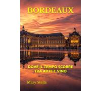 BORDEAUX: DOVE IL TEMPO SCORRE TRA ARTE E VINO