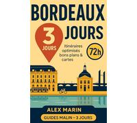 Bordeaux en 72 h - Guide voyage à petit prix: Parcours chronos, activités low-cost et restos à prix doux pour un séjour efficace