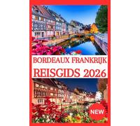 BORDEAUX FRANKRIJK Reisgids 2026