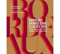 Bordeaux Grands Crus Classes 1855: Wine Chateaux of the Medoc and Sauternes: Wines of the Médoc and Sauternes