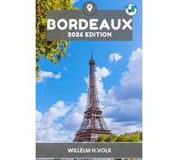 BORDEAUX GUIDE DE VOYAGE: Découvrez les principales attractions de Bordeaux, les joyaux cachés, les activités de plein air, la culture et les secrets locaux pour un explorateur solitaire aventureux