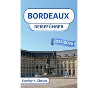 Bordeaux Reiseführer 2025-2026: Entdecken Sie Weinberge, den Charme der Flussufer und kulturelle Schätze im Juwel des Südwestens Frankreichs