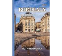 BORDEAUX REISEFÜHRER 2025: Genieße langsam, erkunde die Weiten