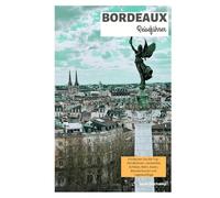Bordeaux Reiseführer: Entdecken Sie die Top-Attraktionen, versteckte Schätze, Wein, Essen, Wandertouren und Tagesausflüge