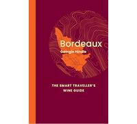 Bordeaux: The Smart Traveller's Wine Guide: a Pocket Guide to Bordeaux for the Wine-interested Tourist