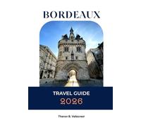 BORDEAUX TRAVEL GUIDE 2026