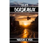 BORDEAUX TRAVEL GUIDE: Discover Bordeaux’s Top Attractions, Hidden Gems, Outdoor Activities, Culture & Local Secrets For Adventurous Solo Explorer