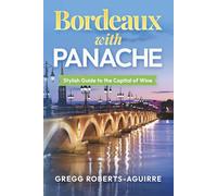 Bordeaux with Panache: Stylish Guide to the Capital of Wine