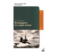 Bordeggiare tra acque mosse. La vicenda di Arturo Bressan nella Marina Militare Italiana 1936-1974