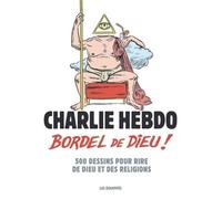 Bordel de Dieu !: 500 dessins pour rire de Dieu et des religions