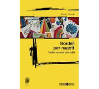 Bordell per nagòtt. Molto rumore per nulla