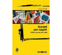 Bordell per nagòtt. Molto rumore per nulla [Paperback] [Sep 15, 2025] Varalli, P