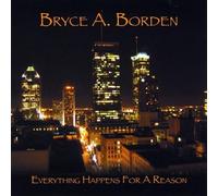 Borden, Bryce A. - Everything Happens For A Reason