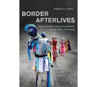 Border Afterlives: Migrant Deaths, Forensic Investigations and the Politics of Haunting