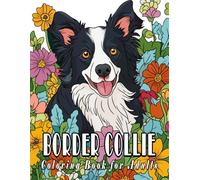 Border Collie Coloring Book for Adults: Beautiful Illustrations for Creative Fun and Stress Relief