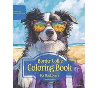 Border Collie Coloring Book For Dog Lovers Summer Edition: Beloved Dogs Coloring Book Serise