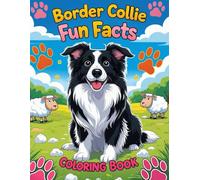 Border Collie Fun Facts Coloring Book: Educational Activity Book for Kids with Creative Pages, Quizzes, and Dog Care Tips