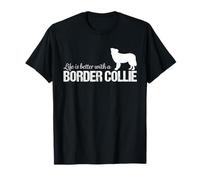 Border Collie Life Is Better - Amante dei Cani Border Collie Maglietta