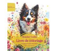 Border Collie: Livre de coloriage pour les amoureux des chiens - Édition de printemps