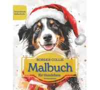 BORDER COLLIE: Malbuch für Hundefans - Winteredition mit wunderschönen Wintermotiven zur Entspannung und kreativen Auszeit