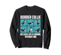 Border Collie perché la Vita è noiosa Senza Uno - Dog Mom Felpa