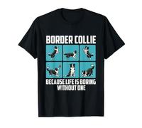 Border Collie perché la Vita è noiosa Senza Uno - Dog Mom Maglietta
