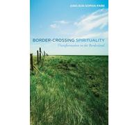 Border-Crossing Spirituality: Transformation in the Borderland