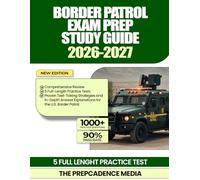 Border Patrol Exam Prep Study Guide 2026-2027: Comprehensive Review, 5 Full-Length Practice Tests, Proven Test-Taking Strategies, and In-Depth Answer Explanations for the U.S. Border Patrol