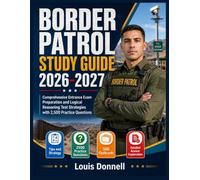 BORDER PATROL STUDY GUIDE 2026-2027: Comprehensive Entrance Exam Preparation and Logical Reasoning Test Strategies with 2,500 Practice Questions