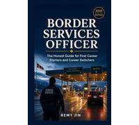 Border Services Officer: The Honest Guide for First Career Starters and Career Switchers