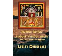 Border Songs: A House Without Walls and Love Poems to Mexico