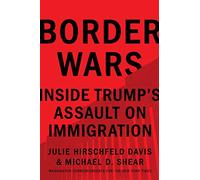 Border Wars: Inside Trump's Assault on Immigration [Lingua Inglese]